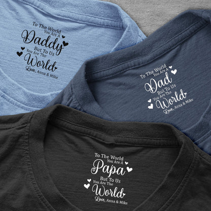 Father's Day Gifts, Gift For Dad, Mom, Family But To Us You Are The World - Personalized Shirt