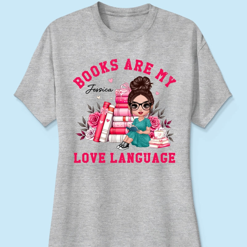 Books Are My Love Language  Gift For Book Lover, Bookworm Personalized Shirt
