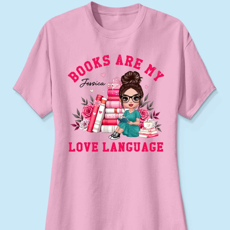 Books Are My Love Language  Gift For Book Lover, Bookworm Personalized Shirt