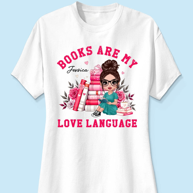 Books Are My Love Language  Gift For Book Lover, Bookworm Personalized Shirt