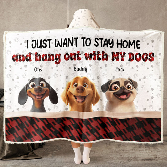 I Just Want To Hang Out With My Dog - Personalized Wearable Blanket Hoodie