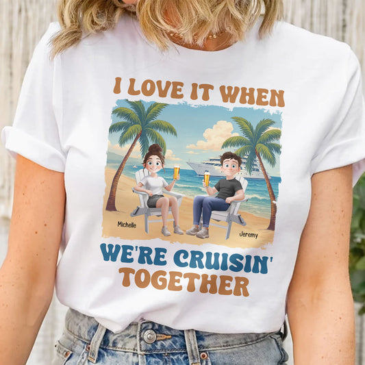 I Love It When We're Cruisin' Together Summer Couple - Personalized Shirt