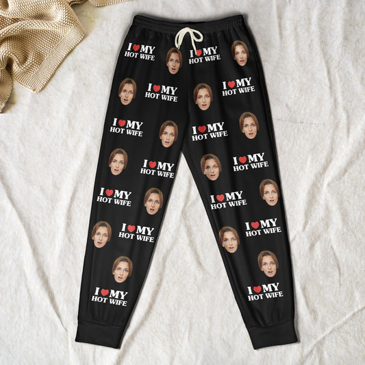 I Love My Hot Wife Custom Face - Personalized Photo Sweatpants