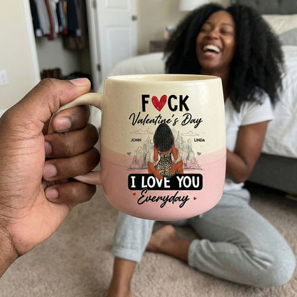 Fuck Valentine's Day I Love You Everyday - Personalized Two-Tone Mug