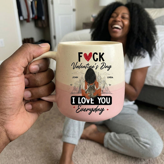 Fuck Valentine's Day I Love You Everyday - Personalized Two-Tone Mug