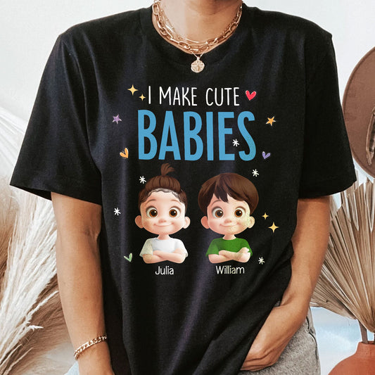 Father's Day Gifts, I Make Cute Babies - Personalized Shirt