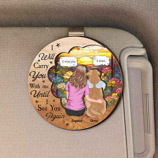 I Will Carry You With Me Pet Loss - Personalized Wooden Car Visor Clip