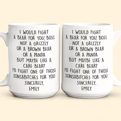 I Would Fight A Bear For You, Boss - Funny Mug For Bosses - Personalized Mug
