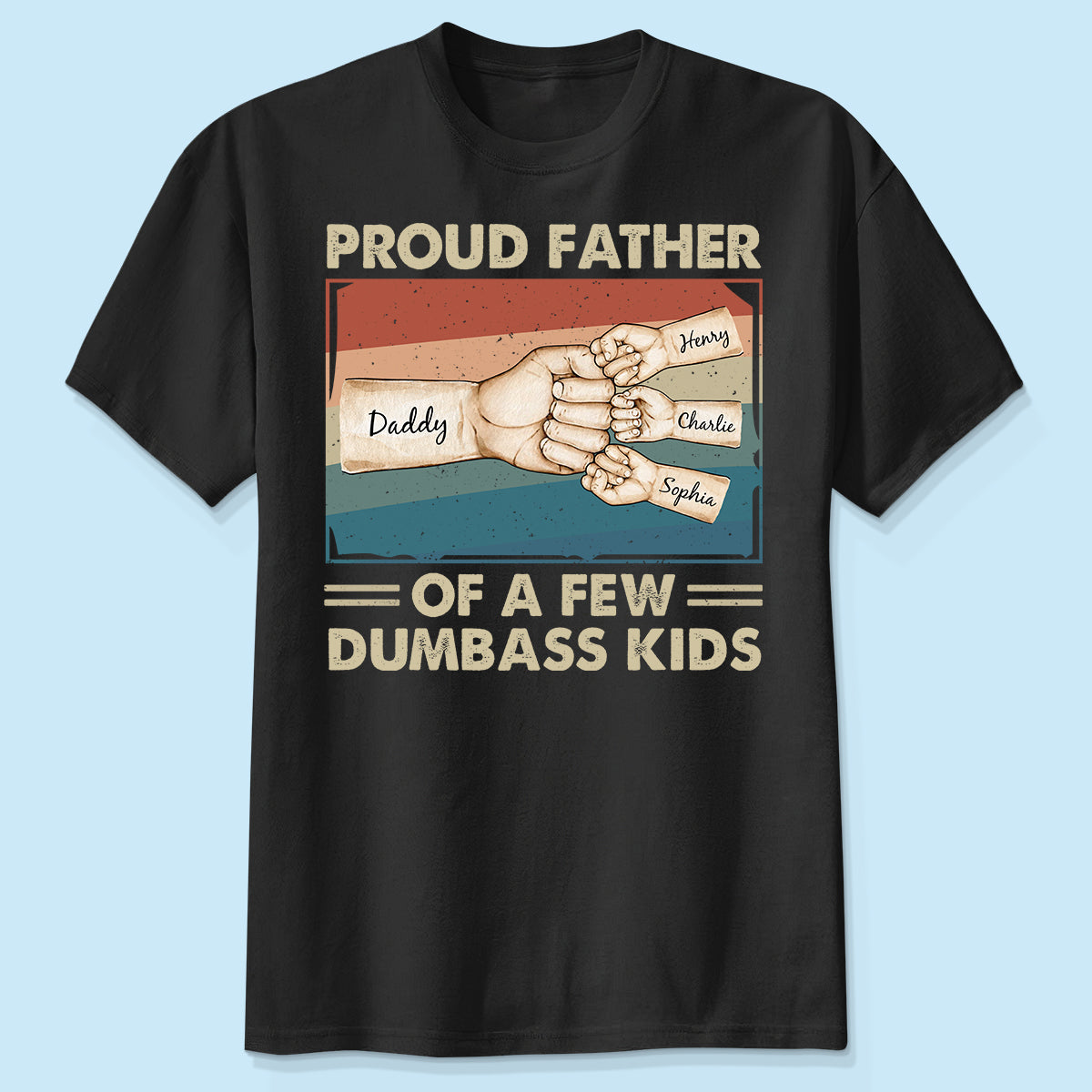 Proud Father Of A Few Dumbass Kids Funny Personalized Shirt, Gift For Dad