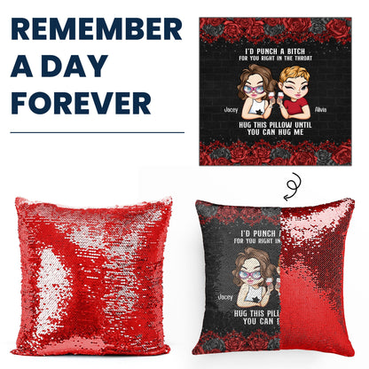 I'd Punch A B*tch For You Right In The Throat - Custom Sequin Pillow