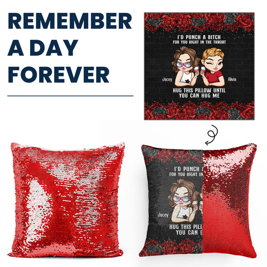 I'd Punch A B*tch For You Right In The Throat - Custom Sequin Pillow