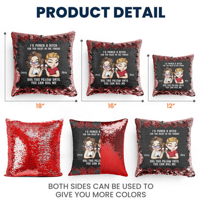 I'd Punch A B*tch For You Right In The Throat - Custom Sequin Pillow