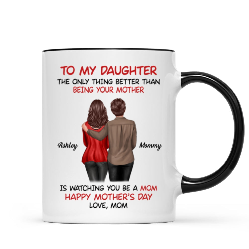 To My Daughter Happy Mother‘s Day Back View Mom Daughter Personalized Mug