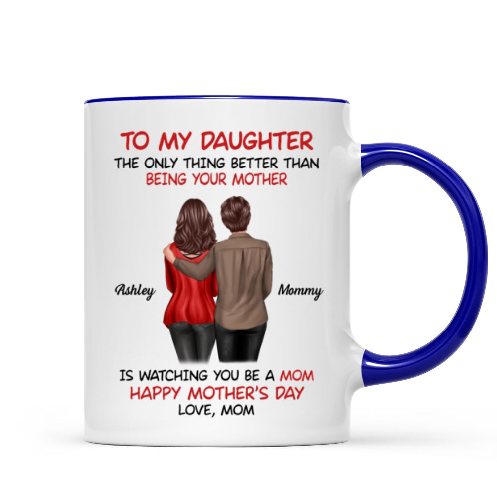 To My Daughter Happy Mother‘s Day Back View Mom Daughter Personalized Mug