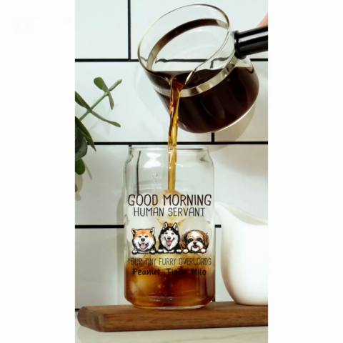 Good Morning Dog Human Servant Funny Gift For Dog Lovers Personalized Clear Glass Can