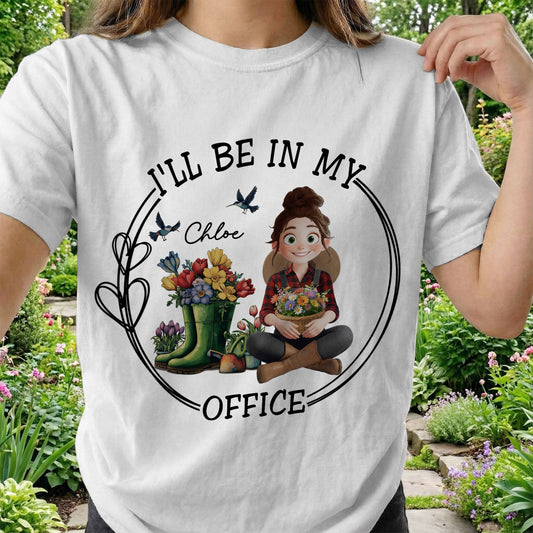I'll Be In My Office Gardener Shirt - Personalized Shirt