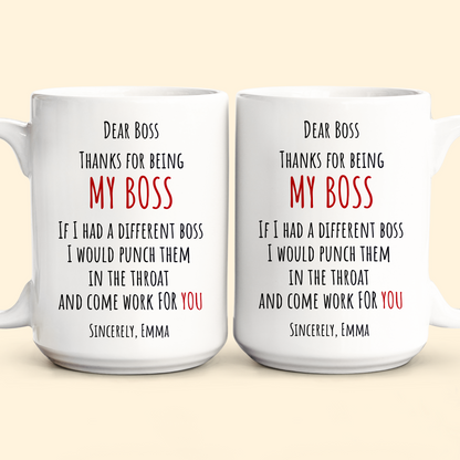 If I Had A Different Boss I Would Punch Them In The Throat - Personalized Mug