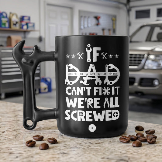 Father's Day Gifts, If Dad Or Papa Can't Fix It We're All Screwed - With Kids' Names - Personalized Mug