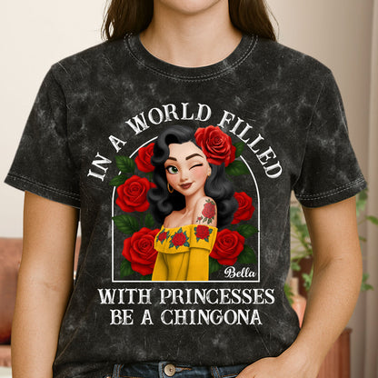 In A World Filled With Princesses Be A Chingona Hispanic - Personalized Acid Wash T‑Shirt