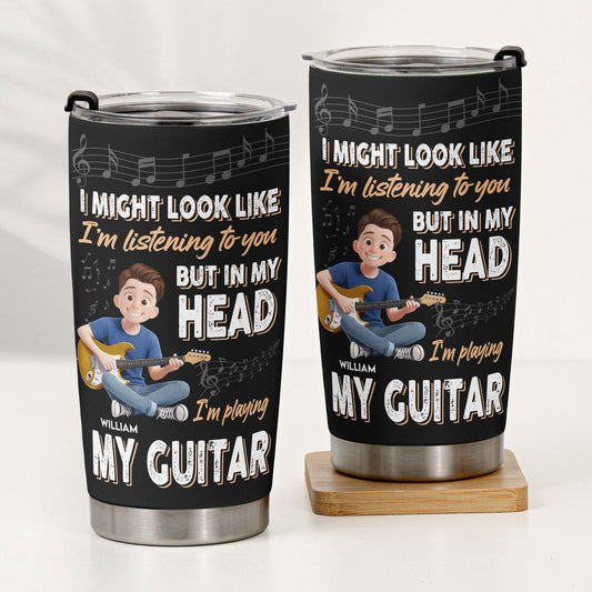 In My Head I'm Playing My Guitar - Personalized Tumbler