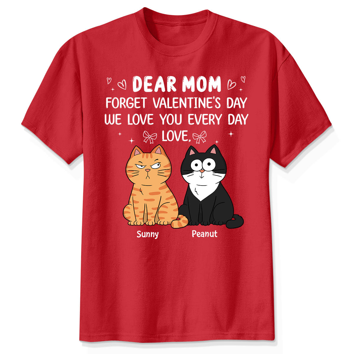 Forget Valentine's Day We Love You Every Day Gift Cat Lover Gift Personalized Shirt
