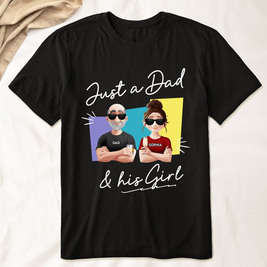 Father's Day Gifts, Just A Dad And His Girl - Personalized Shirt - Gift For Dad