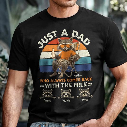 Father's Day Gifts, Just A Dad Who Always Comes Back With The Milk Racoon Version - Personalized Shirt