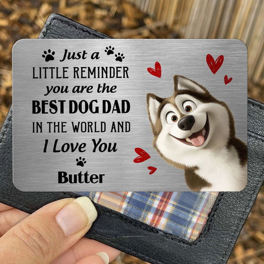Father's Day Gifts, Just A Little Reminder You Are The Best Dog Dad - Personalized Aluminum Wallet Card