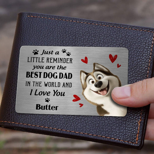 Father's Day Gifts, Just A Little Reminder You Are The Best Dog Dad - Personalized Aluminum Wallet Card