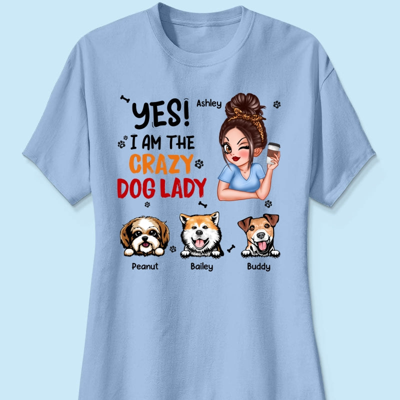 Yes I‘m The Crazy Dog Lady Gift For Dog Mom Personalized Shirt
