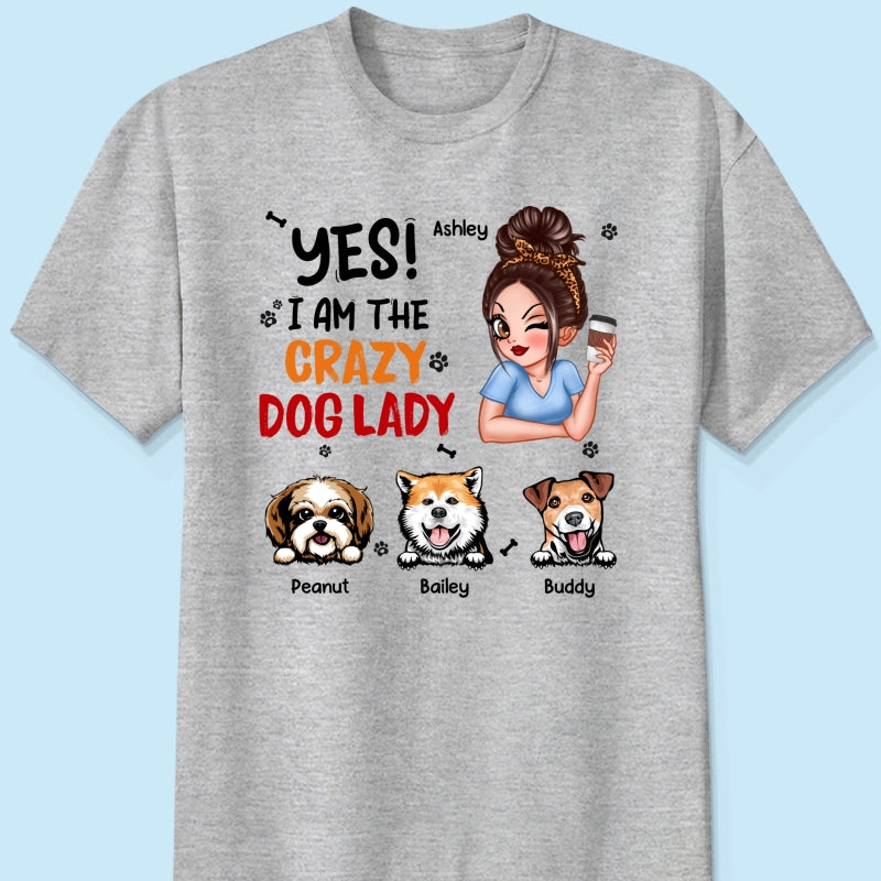Yes I‘m The Crazy Dog Lady Gift For Dog Mom Personalized Shirt