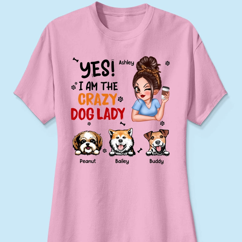 Yes I‘m The Crazy Dog Lady Gift For Dog Mom Personalized Shirt