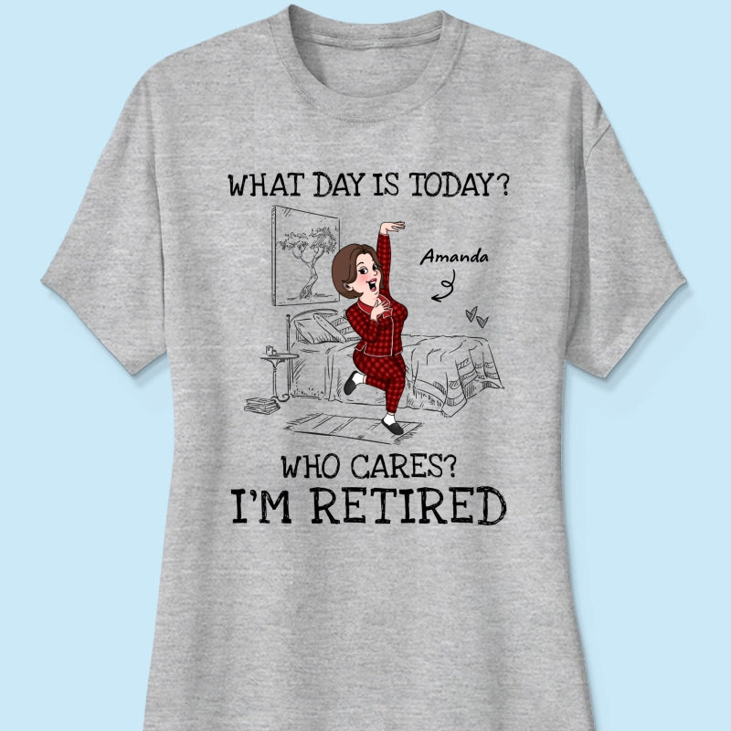 What Day Is Today Who Cares Personalized Shirt, Funny Retirement Gift For Colleagues, Mom, Dad