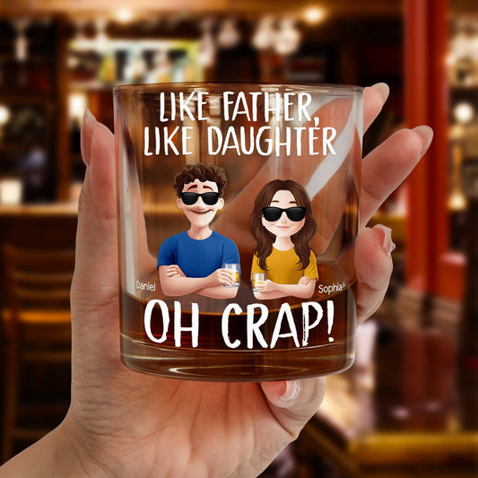 Father's Day Gifts, Like Father, Like Daughters ...Oh Crap - Personalized Whiskey Glass