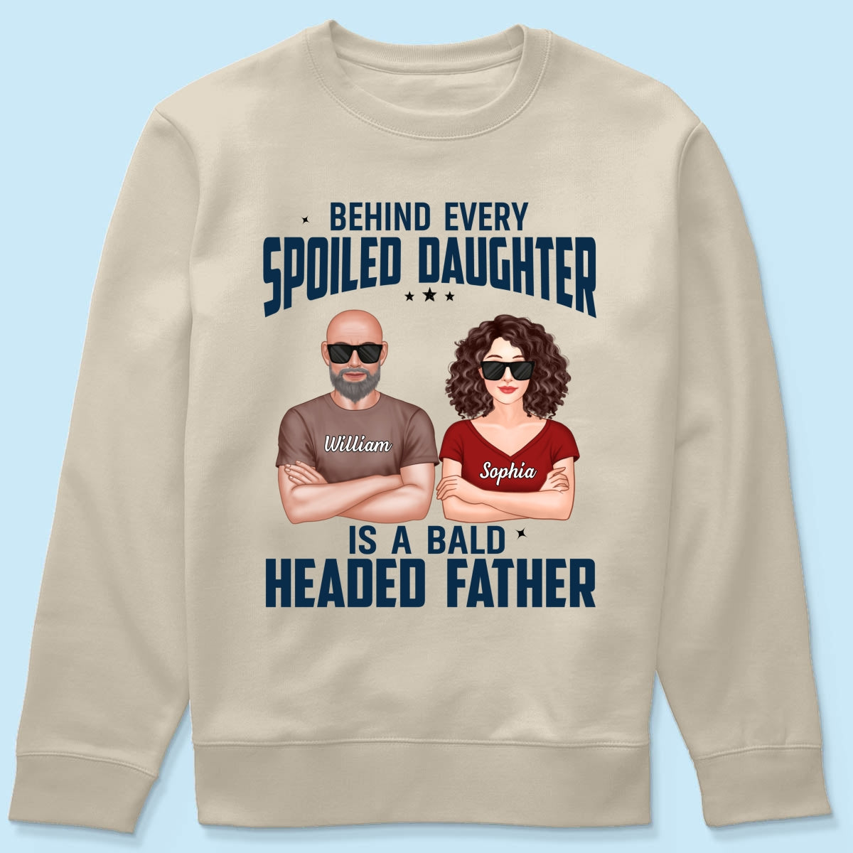 Behind Every Spoiled Daughter Is Bald Headed Father Funny Father‘s Day Gift For Dad Personalized Shirt