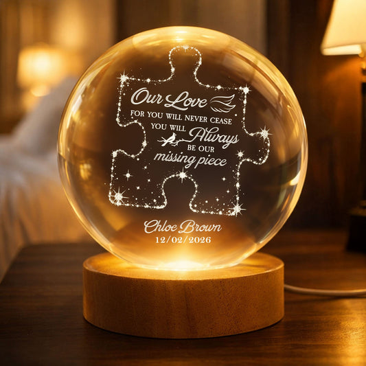 Memorial Gifts Our Missing Piece Crystal Ball Light - Personalized Night Light