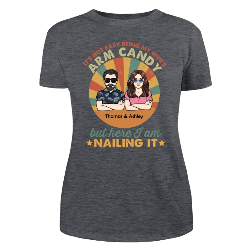 It‘s Not Easy Being My Wife’s Arm Candy Husband And Wife Retro Style Personalized Shirt
