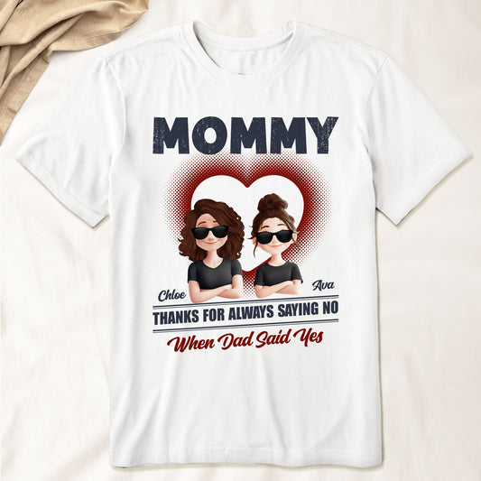 Mom Thanks For Always Saying No - Personalized Shirt