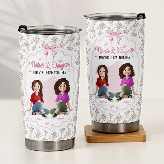 Mother & Daughter Forever Linked Together - Personalized Tumbler Cup