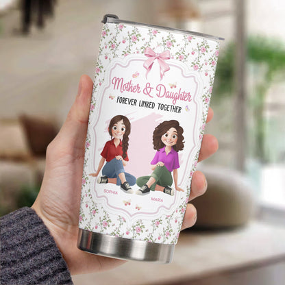 Mother & Daughter Forever Linked Together - Personalized Tumbler Cup
