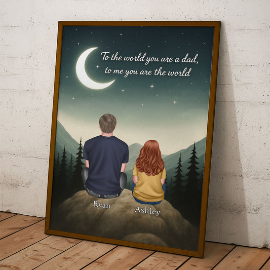Father's Day Gifts, Mountain Art To The World You Are A Dad, To Me You Are The World - Personalized Poster/Canvas