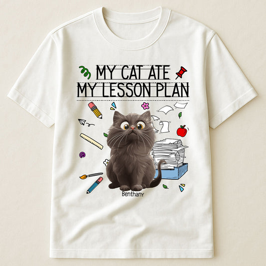 My Cat Ate My Lesson Plan Teacher Funny Gift - Personalized Shirt