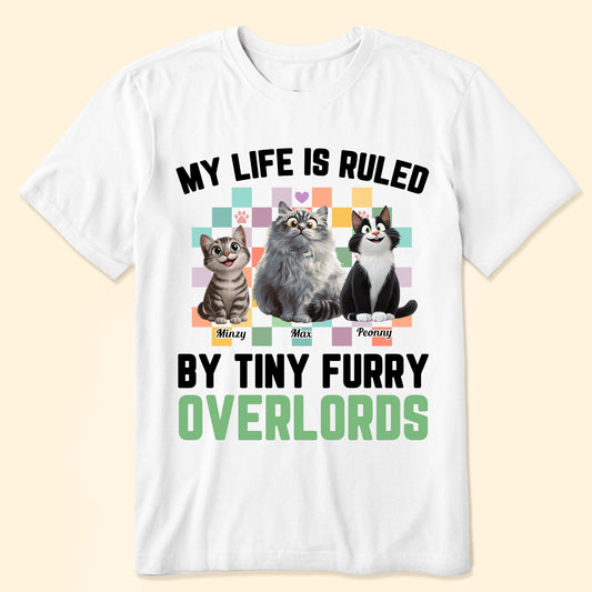 My Life Is Ruled By Tiny Furry Overlords - Personalized Shirt