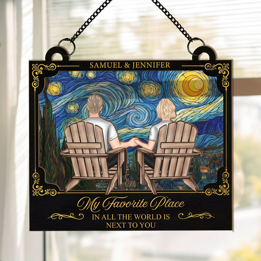 My Favorite Place In All The Wolrd Is Next To You - Personalized Window Hanging Suncatcher