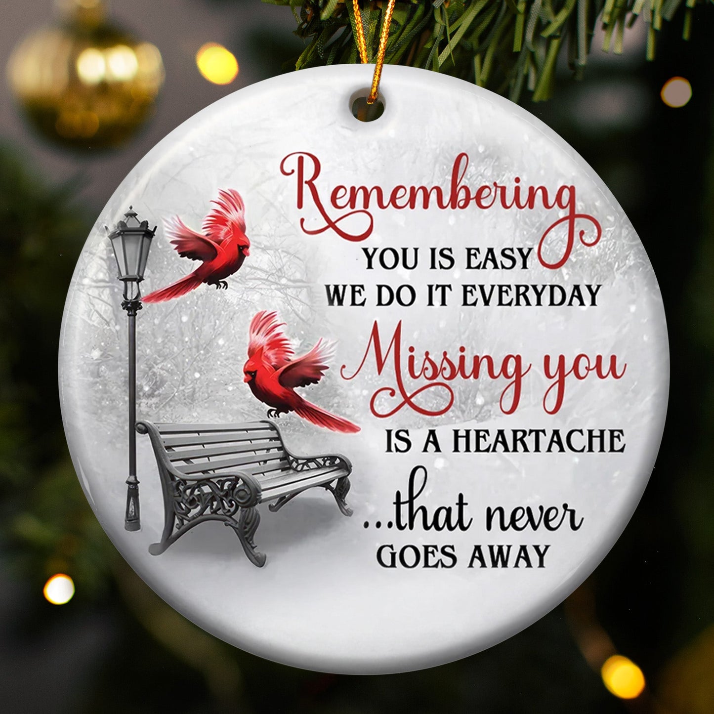 Missing You Is A Heartache Cardinals Winter Memorial - Ceramic Ornament