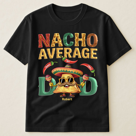 Father's Day Gifts, Nacho Average Dad - Personalized Shirt