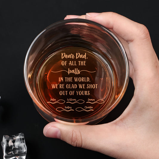 Father's Day Gifts, Of All The Balls We're Glad We Shot Out Of Yours - Personalized Engraved Whiskey Glass