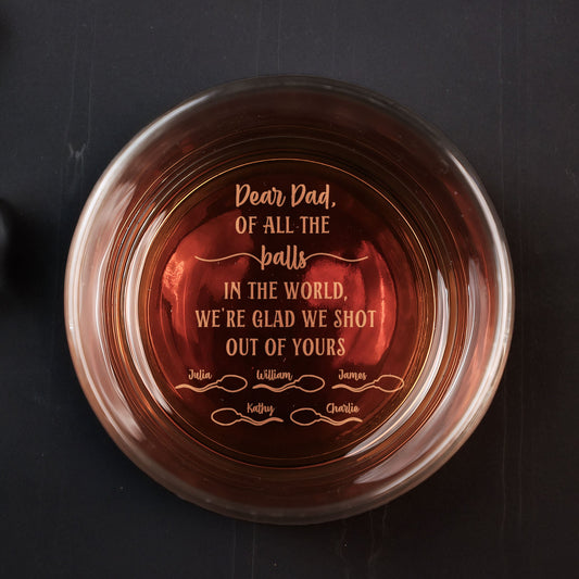 Father's Day Gifts, Of All The Balls We're Glad We Shot Out Of Yours - Personalized Engraved Whiskey Glass