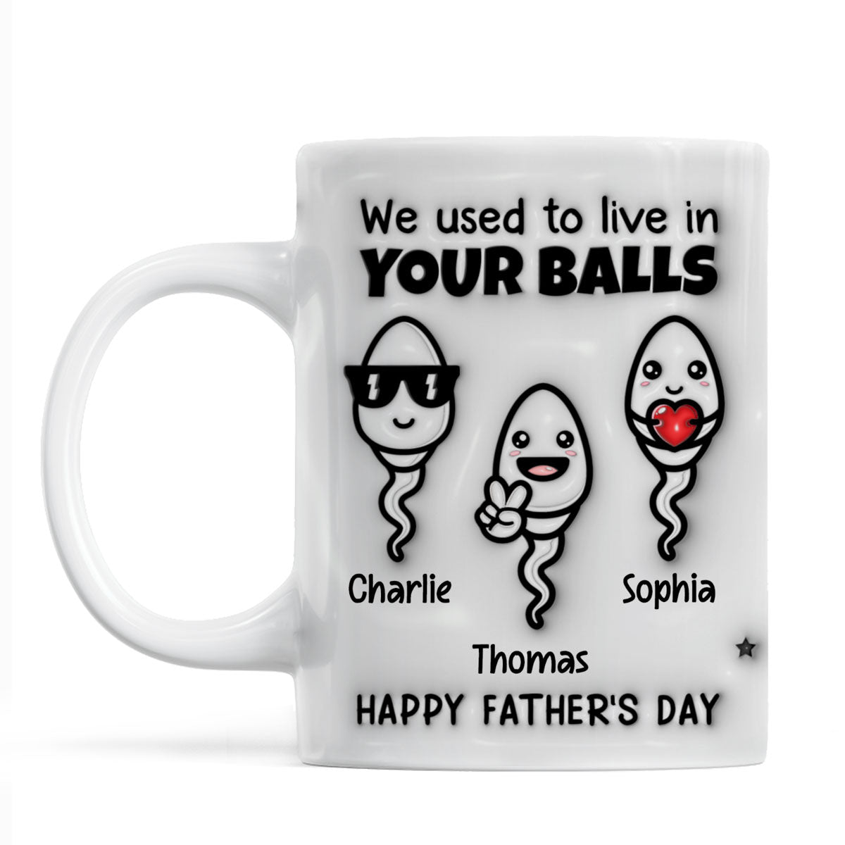 Used To Live In Your Balls Funny Father‘s Day Personalized 3D Inflated Mug