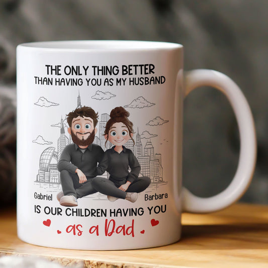 Father's Day Gifts, The Only Thing Better Than Having You As My Husband - Personalized Mug